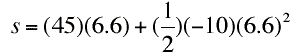 s=(45)(6.6)+(1/2)(-10)(6.6)^2